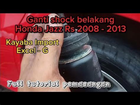 Cara Ganti Shock Belakang Honda Jazz RS 2013 Merk Kayaba Import Excel G