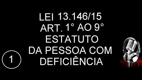 LEI 13 146 15 ESTATUTO DA PESSOA DEFICIÊNCIA PARTE 1 EM ÁUDIO