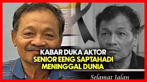 Innalilahi Kabar Duka Aktor Senior Eeng Saptahadi Meninggal Dunia