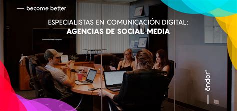 Especialistas en comunicación digital agencias de social media ēndor