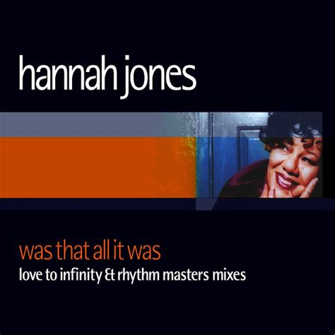 Hannah Jones Was That All It Was Love To Infinity And Rhythm Masters