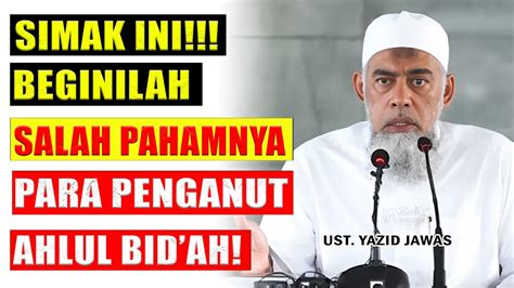 Salah Pahamnya Ahlul Bid Ah Ust Yazid Jawas Youtube