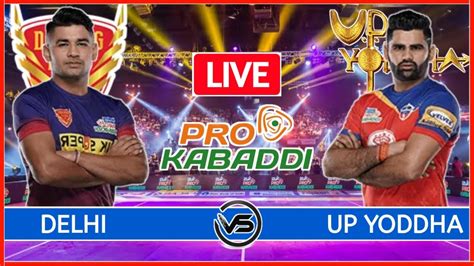 Vivo Pro Kabaddi Live UP Yoddha Vs Dabang Delhi Live UP Vs DEL Pro