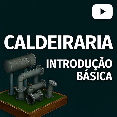 Curso de Caldeiraria – Introdução Básica - Rota EAD | Hotmart