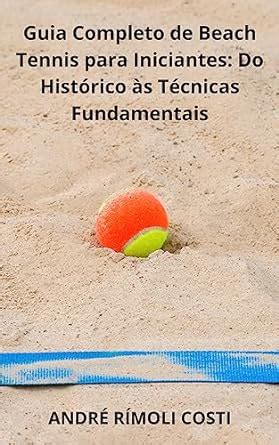 Amazon Guia Completo De Beach Tennis Para Iniciantes Do Hist Rico