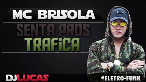 Mc Brisola Senta Pros Trafica Djlk Remix Eletro Funk Dj Lucas Youtube