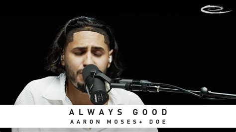 Aaron Moses Doe Always Good Song Session Youtube