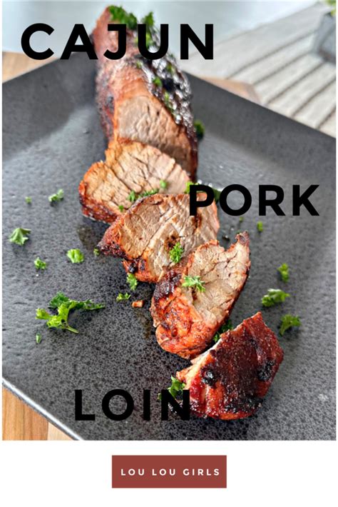 Easy Cajun Pork Loin Lou Lou Girls