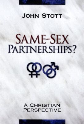 Same Sex Partnerships A Christian Perspective By John R W Stott Goodreads