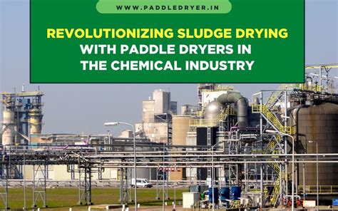 Revolutionizing Sludge Drying With Paddle Dryers In The Chemical Industry