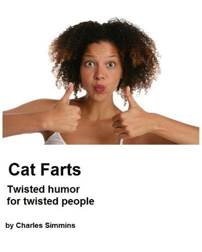 Cat Farts Twisted Humor For Twisted People Kindle Edition By Simmins Charles Humor