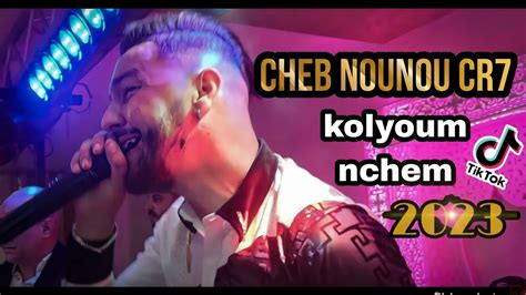 Kol Youm Nchem كل يوم نشم Live 2023 Cheb Nounoucr7 Youtube