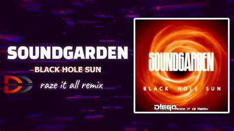 Soundgarden Black Hole Sun Ds Raze It All Remix Youtube