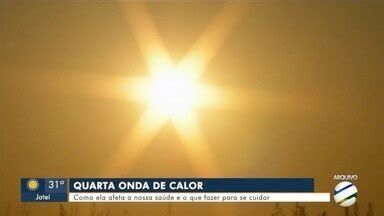 Mstv Edi O Ponta Por Quarta Onda De Calor Como Ela Afeta A