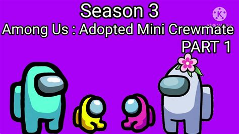 Among Us Adopted Mini Crewmate Season 3 Part 1 On A Trip Mr