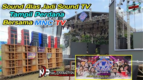 KILAU RAYA MNC TV Sound Alas Jadi Sound TV Perdana Tampil 20