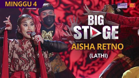 PERSEMBAHAN PENUH Big Stage 4 Aisha Retno Lathi Minggu 4 Gempak