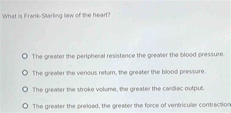 Solved What Is Frank Starling Law Of The Heart The Greater The