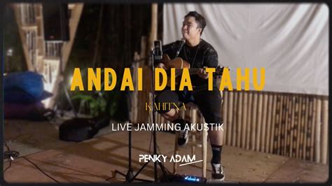 Kahitna Andai Dia Tahu Live Cover Youtube