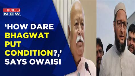 AIMIM Chief Slams Mohan Bhagwat Over His Controversial Remark Latest