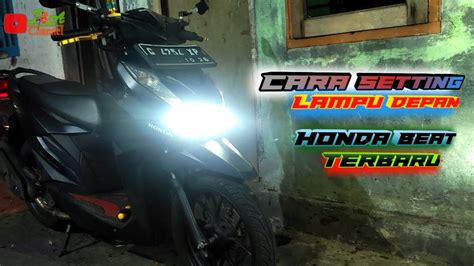 Cara Setting Lampu Depan Beat Deluxe 2022 Youtube