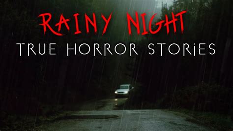 True Rainy Night Horror Stories With Rain Sounds Youtube