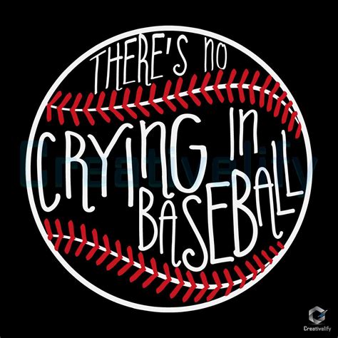 Theres No Crying In Baseball Team Svg File Creativelify