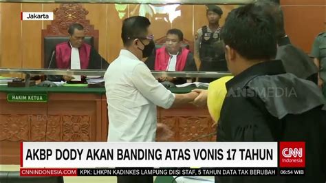 Akbp Dody Akan Banding Atas Vonis 17 Tahun Redaksi Pagi 11 05 23