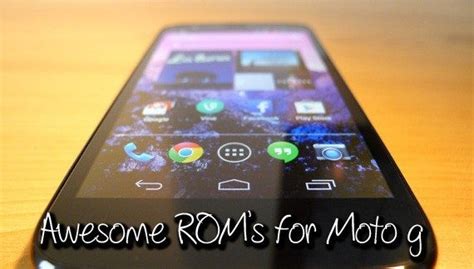 4 Best Custom ROMs For Motorola Moto G 2014 And 2013