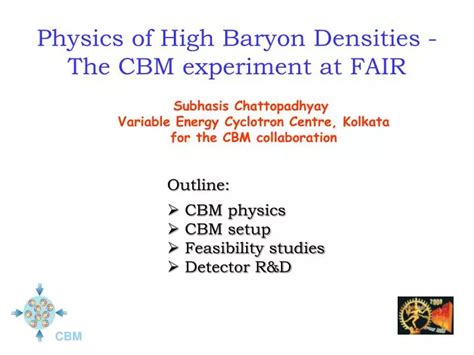 Ppt Physics Of High Baryon Densities The Cbm Experiment At Fair