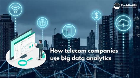 How Telecom Companies Use Big Data Analytics By Techdotbit Medium