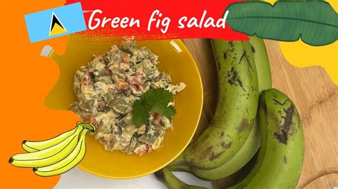 Green Fig Salad Salade De Banane Verte Ste Lucie Saveurs K Youtube