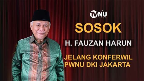 Live Sosok Haji Achmad Fauzan Harun Konferwil Pwnu Dki Jakarta