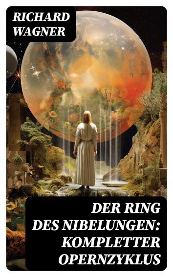 Richard Wagner Der Ring Des Nibelungen Kompletter Opernzyklus Als