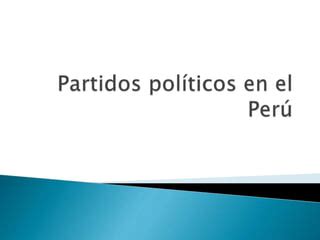 Partidos Pol Ticos En El Per Ppt