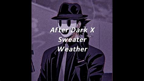 After Dark X Sweater Weather Youtube