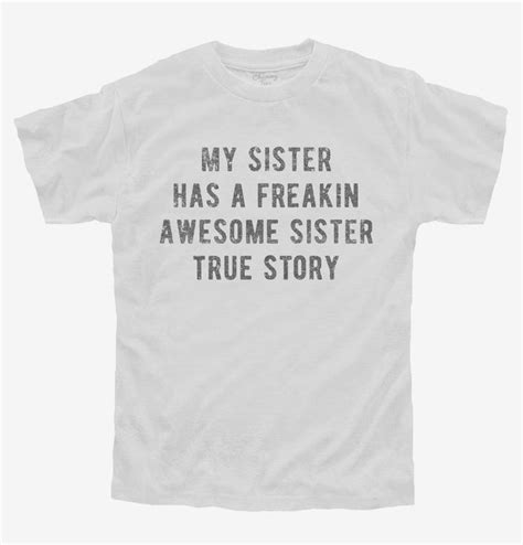 My Sister Has A Freakin Awesome Sister T Shirt Official Chummy Tees