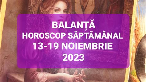 Balanta Tarot Horoscop 13 19 Noiembrie 2023 YouTube