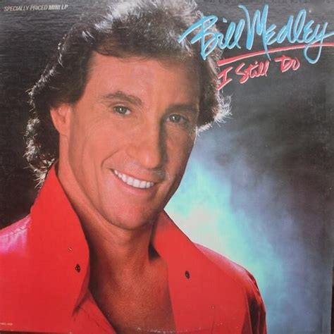 Bill Medley I Still Do Lyrics And Tracklist Genius