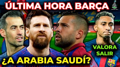 Messi Busquets Y Jordi Alba Se Van A Arabia O No M Por