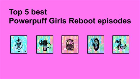 Top 5 best Powerpuff Girls Reboot episodes by jallroynoy on DeviantArt