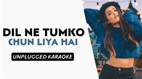 Dil Ne Tumko Chun Liya Hai Refix Version Free Unplugged Karaoke