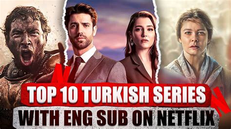 Top 10 Turkish Drama Series With English Subtitles On Netflix Youtube