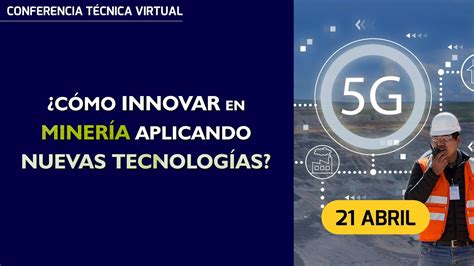 Conferencia Técnica Virtual ACIEM Cómo Innovar en Minería aplicando