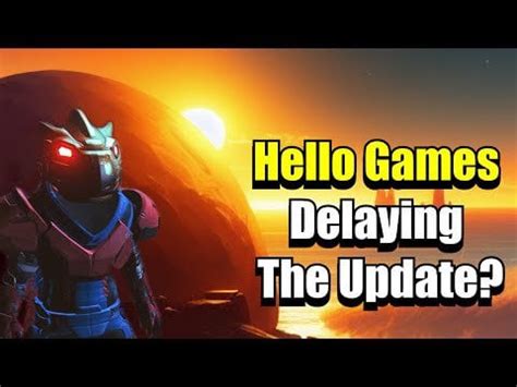 Hello Games Delaying The Update? - No Man's Sky : r/NOMANSSKY