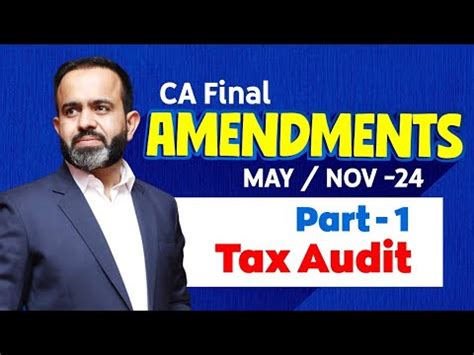 CA Final Amendments MAY NOV 24 Part 1 Tax Audit YouTube