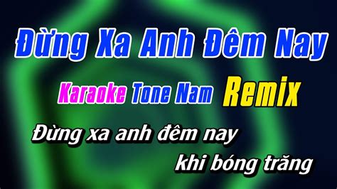 Ng Xa Anh M Nay Karaoke Tone Nam Remix Disco Karaoke Nh C S Ng