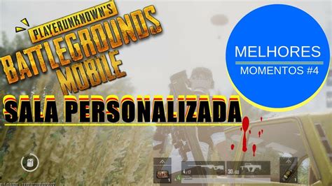 PUBG MOBILE Melhores Momentos 4 Sala Personalizada YouTube