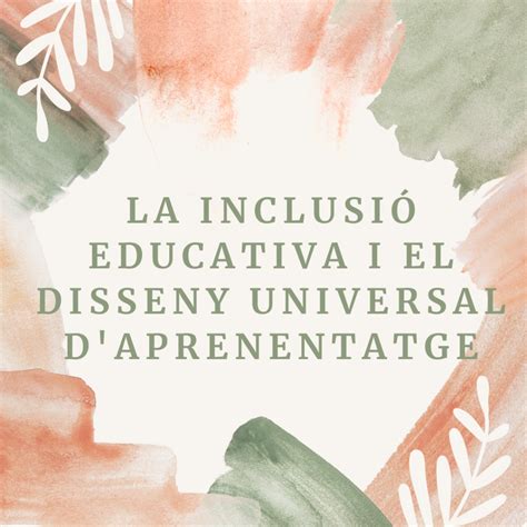 M La Inclusi Educativa I El Disseny Universal Daprenentatge Irene