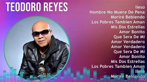 Teodoro Reyes Mix Las Mejores Canciones Ileso Hombre No Muere